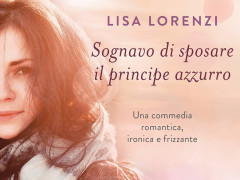 Sognavo di sposare il Principe Azzurro - Lisa Lorenzi