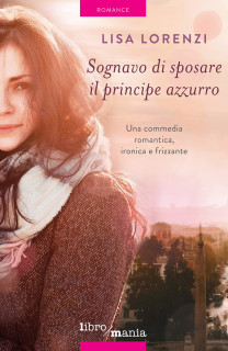 Sognavo di sposare il Principe Azzurro - Lisa Lorenzi (copertina)