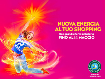 Nuova energia al tuo shopping - Offerte fino al 14 maggio al Centro Commerciale Auchan di Porto Sant'Elpidio